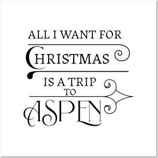 ALL I WANT FOR CHRISTMAS IS A TRIP TO ASPEN. Posters and Art